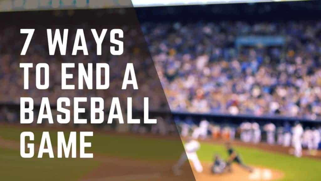 7 Ways to End a Baseball Game