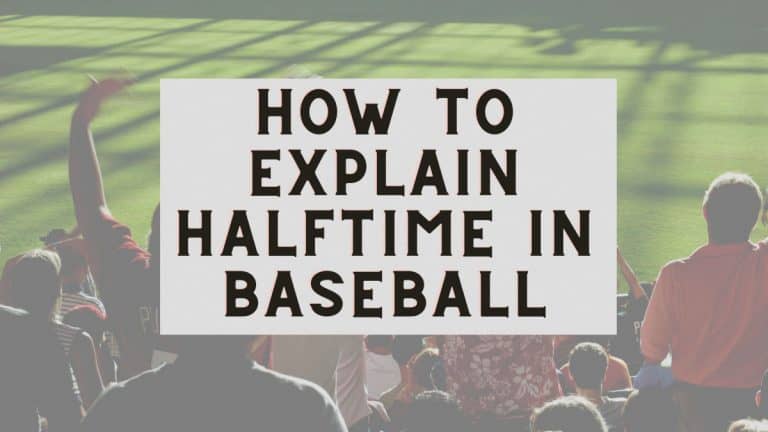 Backside view of fans cheering a baseball game with overlaying text that reads "How to Explain Halftime in Baseball"